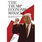The Trump Economic Miracle: And the Plan to Unleash Prosperity Again