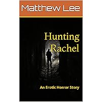 Hunting Rachel: An Erotic Horror Story (A Detective Almond Erotic Horror Story Book 1)