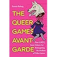The Queer Games Avant-Garde: How LGBTQ Game Makers Are Reimagining the Medium of Video Games