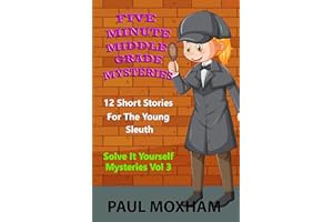 Five Minute Middle Grade Mysteries Volume 3 (Solve It Yourself Mysteries)