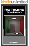 Ray Tracing: The Rest Of Your Life (Ray Tracing Minibooks Book 3)