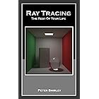 Ray Tracing: The Rest Of Your Life (Ray Tracing Minibooks Book 3)