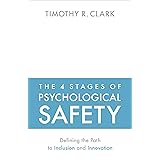 The 4 Stages of Psychological Safety: Defining the Path to Inclusion and Innovation