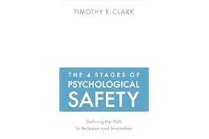 The 4 Stages of Psychological Safety: Defining the Path to Inclusion and Innovation