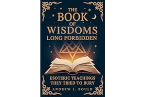 The Book of Wisdoms, Long Forbidden: Esoteric Teachings They Tried to Bury