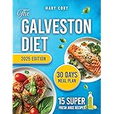 The Galveston Diet: Discover This NEW Three-Pronged Approach Nutrition Program Specifically Designed for Hormonal Balance in Women. 30 Days Meal Plan Included