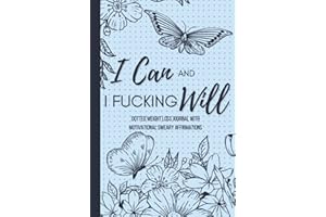 I Can and I Fucking Will — Dotted Weight Loss Journal With Motivational Sweary Affirmations: 13 Week Daily Food and Fitness Tracker for Women