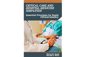Critical Care and Hospital Medicine Simplified: Essential Principles for Rapid Clinical Mastery