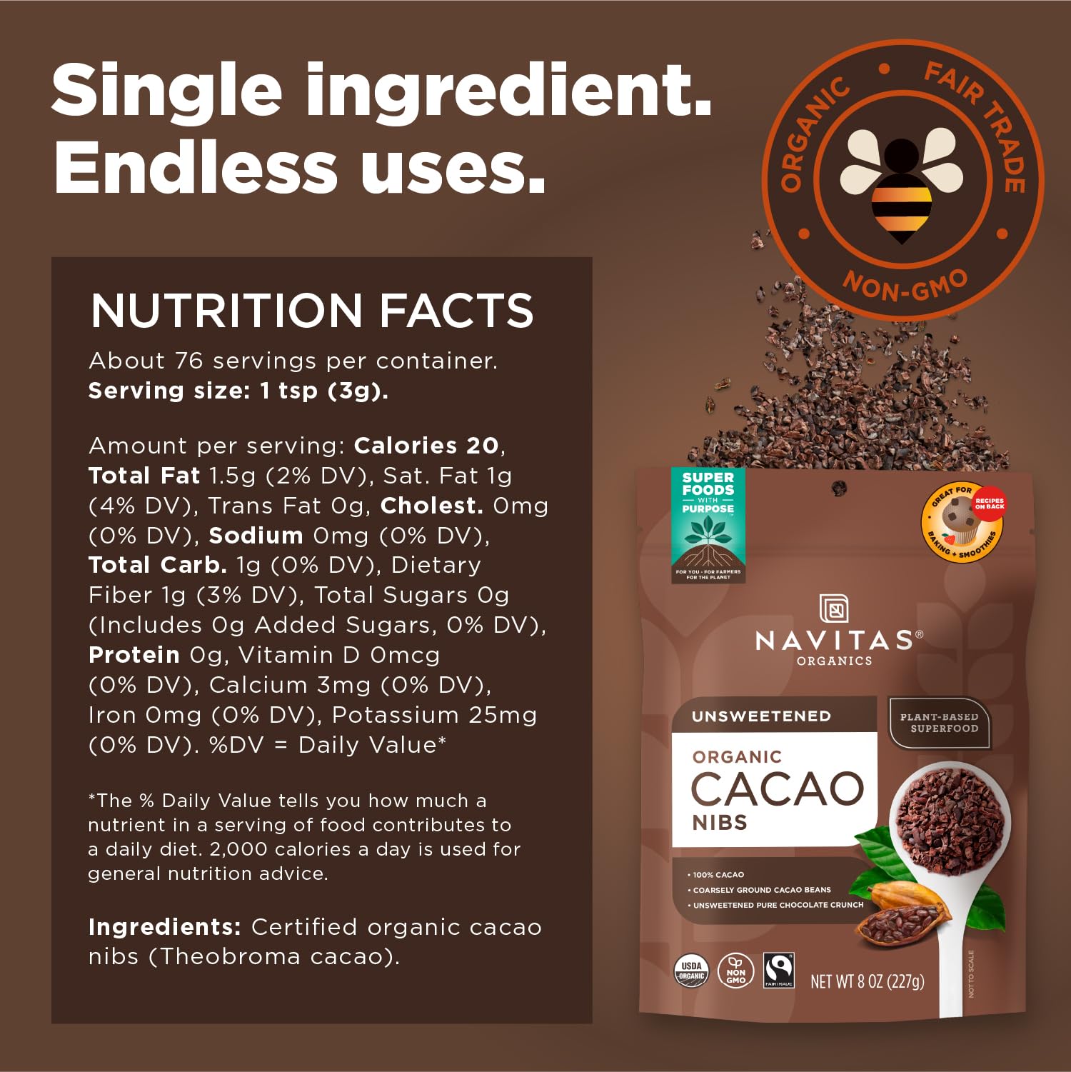 Navitas Organics Cacao Nibs – Unsweetened Dark Chocolate Crunch – Antioxidants, Minerals, Fiber – For Trail Mix, Baking & More – USDA Organic, Fairtrade, Non GMO, Gluten Free, Non-alkalized (8oz. Bag 76 Servings)