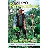 Sepp Holzer's Permaculture: A Practical Guide to Small-Scale, Integrative Farming and Gardening