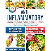Anti-Inflammatory Cookbook for Beginners: Easy, Delicious Recipes to Boost Immunity, Reduce Inflammation, and Detox Your Body. 28-Day Meal Plan for a Healthy Lifestyle