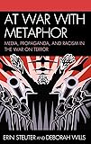 At War with Metaphor: Media Propaganda and Racism in the War on Terror