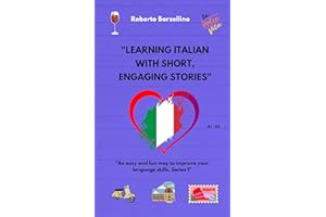 Learning Italian with short, engaging stories: An easy and fun way to improve your language skills. Series 1 (italian short s