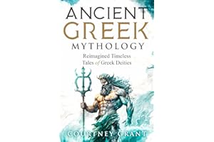 Ancient Greek Mythology: Reimagined Timeless Tales of Greek Deities
