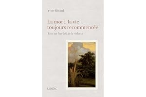 La mort, la vie toujours recommencée: Essai sur l'au-delà de la violence (French Edition)