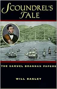 Scoundrel S Tale The Samuel Brannan Papers Bagley Will 9780874212730 Amazon Com Books Scoundrel S Tale The Samuel Brannan Papers Bagley Will 9780874212730 Amazon Com Books