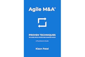 Agile M&A: Proven Techniques to Close Deals Faster and Maximize Value