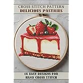 Cross stitch patterns Delicious Pastries: 16 Easy Designs for Hand Cross Stitch