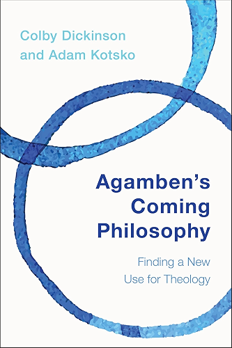 Download Agamben's Coming Philosophy: Finding a New Use for Theology (English Edition) PDF