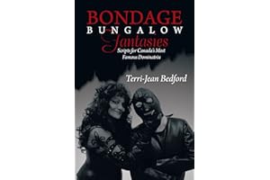 Bondage Bungalow Fantasies: Scripts for Canada’S Most Famous Dominatrix