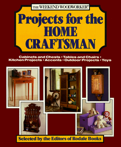 The Weekend Woodworker: Projects for the Home