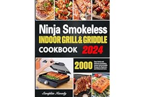Ninja Smokeless Indoor Grill & Griddle Cookbook: 2000 Days of Smoke-Free, Fast & Tasty Grilling Recipes to Be a Grilling & Sm