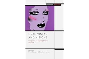 Drag Vistas and Visions: Drag in a Changing Scene Volume 3
