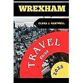 WREXHAM TRAVEL GUIDE 2025