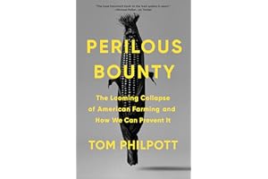Perilous Bounty: The Looming Collapse of American Farming and How We Can Prevent It