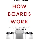 How Boards Work: And How They Can Work Better in a Chaotic World