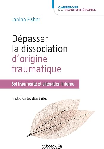 Download Dépasser la dissociation d'origine traumatique : Soi fragmenté et aliénation interne PDF