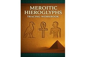 Meroitic Hieroglyphs Tracing Workbook: Learn the Ancient Script of the Kingdom of Kush: Master the monumental script of ancie