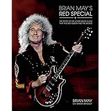 Brian May's Red Special: The Story Of The Home-Made Guitar That Rocked Queen And The Wo