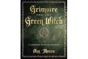 Grimoire for the Green Witch: A Complete Book of Shadows (Green Witchcraft Series, 5)