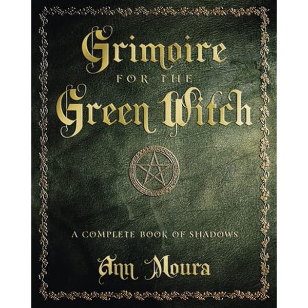 Grimoire For The Green Witch: A Complete Book of Shadows