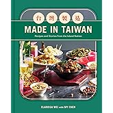 Made in Taiwan: Recipes and Stories from the Island Nation (A Cookbook)