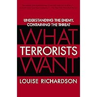 What Terrorists Want: Understanding the Enemy, Containing the