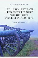 The Third Battalion Mississippi Infantry and the 45th Mississippi Regiment: A Civil War History Paperback