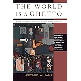 The World Is a Ghetto: Race and Democracy Since World War II