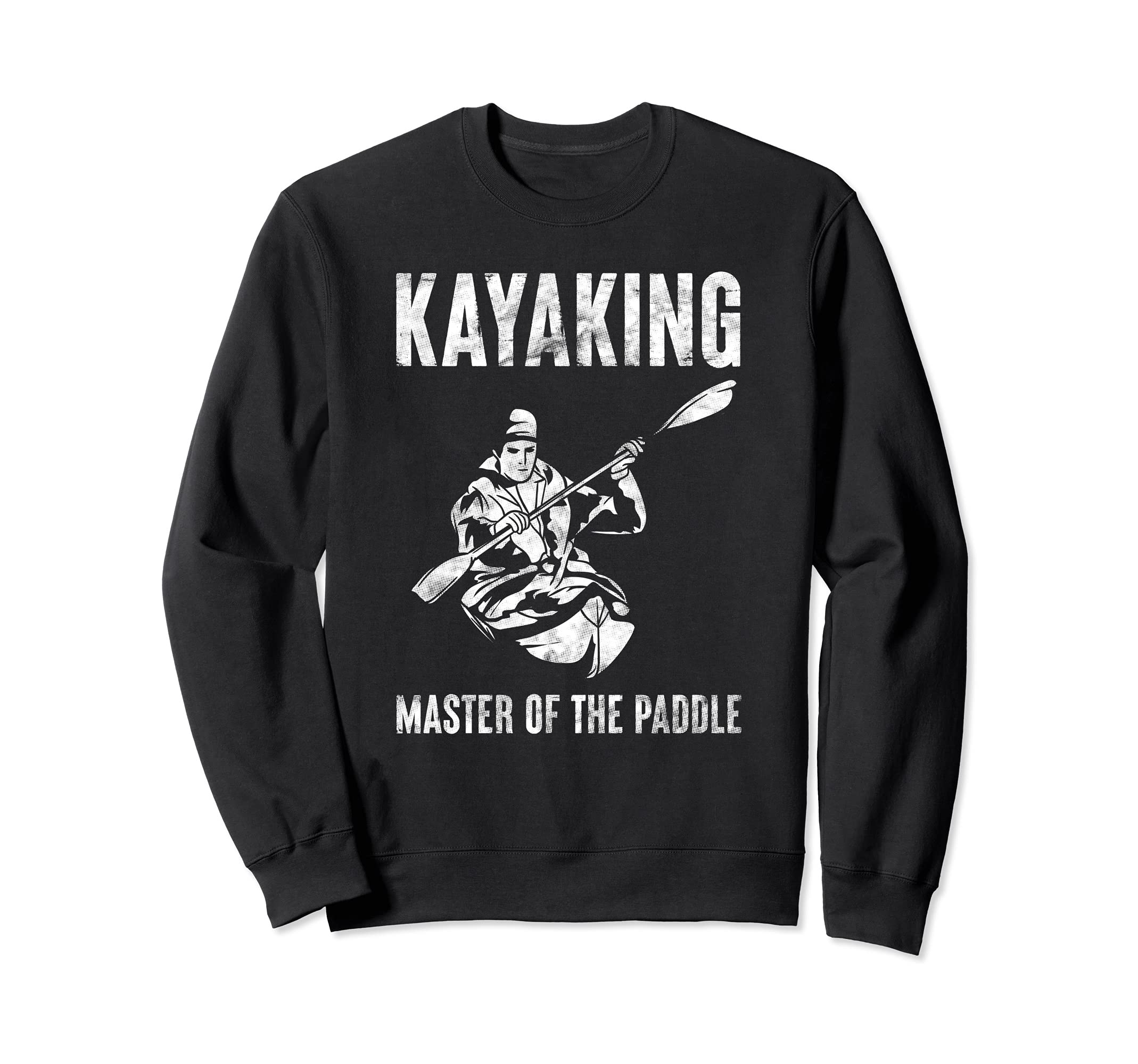 Kayaking Master of the Paddle - Kayaking Sweatshirt