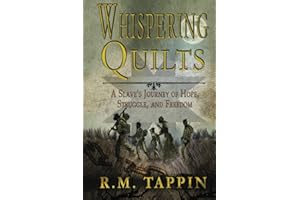 Whispering Quilts: A Slave’s Journey of Hope, Struggle, and Freedom