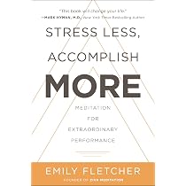 Stress Less, Accomplish More: Meditation for Extraordinary ...