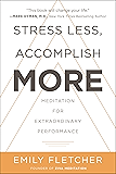 Stress Less, Accomplish More: Meditation for Extraordinary Performance