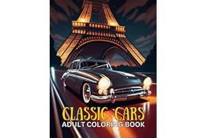 Classic Cars Adult Coloring Book: Travel the World in Style with Stunning Vintage Cars to Color Amidst Iconic Landscapes and Monuments for Anxiety and Stress Relief, Mindfulness and Relaxation