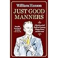 Just Good Manners: A Quintessential Guide to Courtesy, Charm, Grace, and Decorum