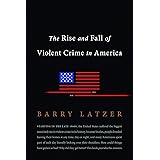The Rise and Fall of Violent Crime in America