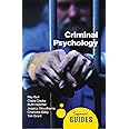 Criminal Psychology: A Beginner's Guide (Beginner's Guides)