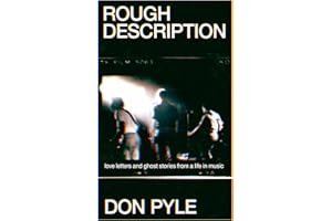 Rough Description: Love Letters and Ghost Stories From a Life in Music