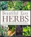Beautiful Easy Herbs: How to Get the Most from Herbs-In Your Garden and in Your Home by Laurence Sombke