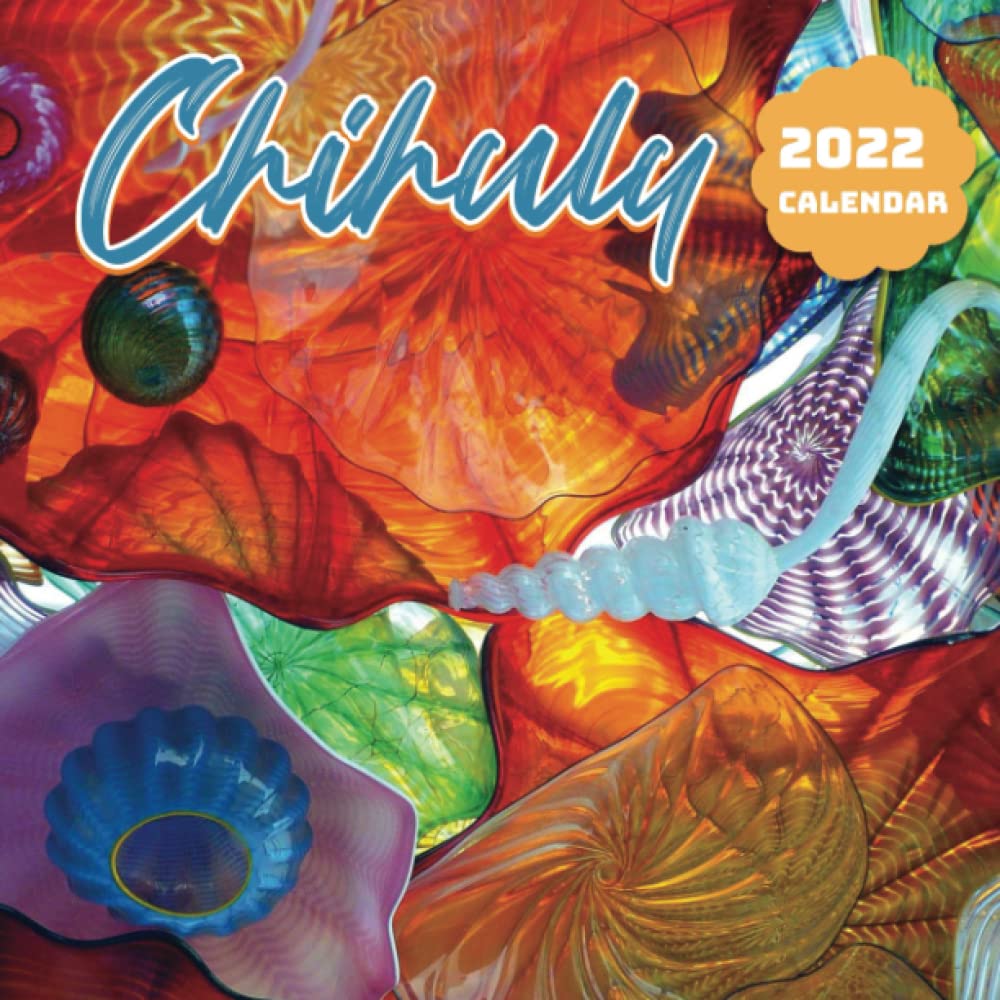 Chihuly 2022 Calendar: January 2022 - December 2022 Official Squared Monthly Calendar, 12 Months | Bonus 4 Months 2021: Smith, Griffin: 9798763761207: Amazon.com: Books